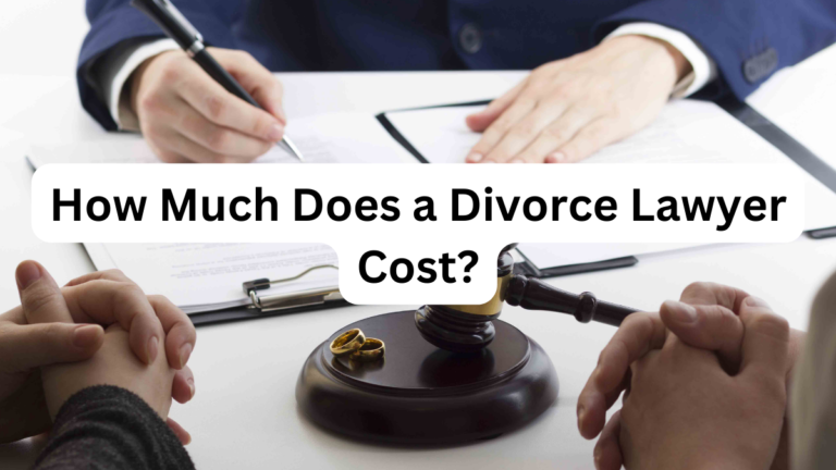 How Much Does a Divorce Lawyer Cost?